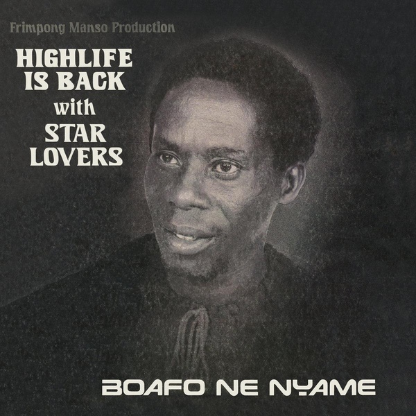 Highlife Is Back With Star Lovers - Boafo Ne Nyame