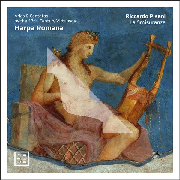 Harpa Romana Arias Cantatas By The 17th Century Virtuosos