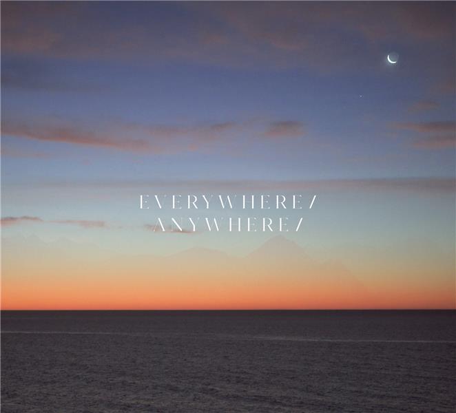 Everywhere / Anywhere