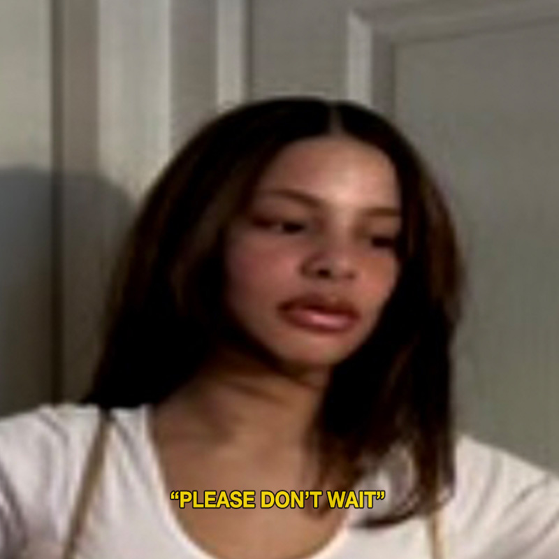 PLEASE DON T WAIT