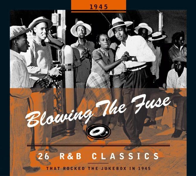 BLOWING THE FUSE -R&B CLASSICS THAT ROCKED THE JUKEBOX IN 1945