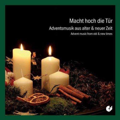 Macht Hoch Die Tur. Adventsmusik Aus Alter & Neuer Zeit