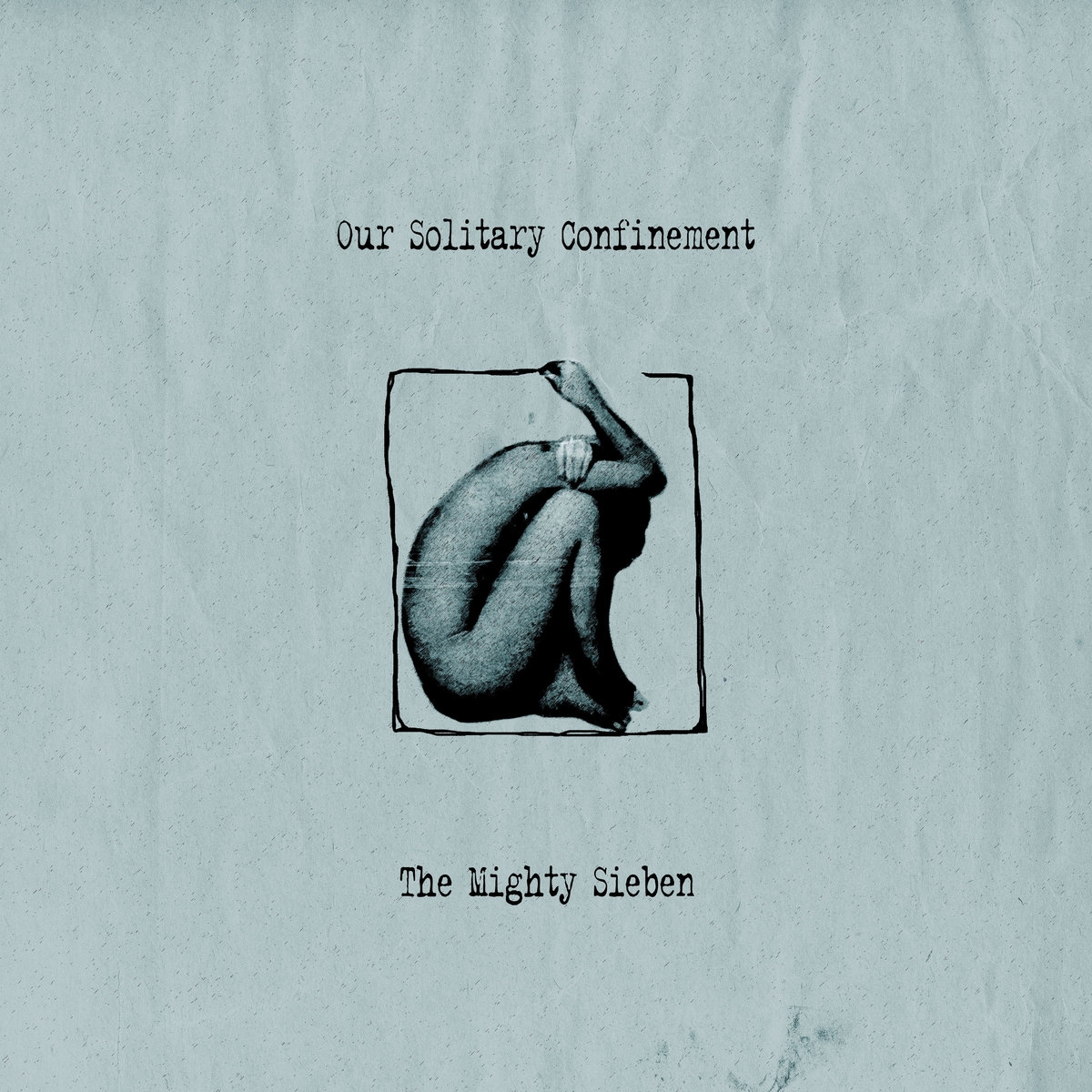 Our Solitary Confinement