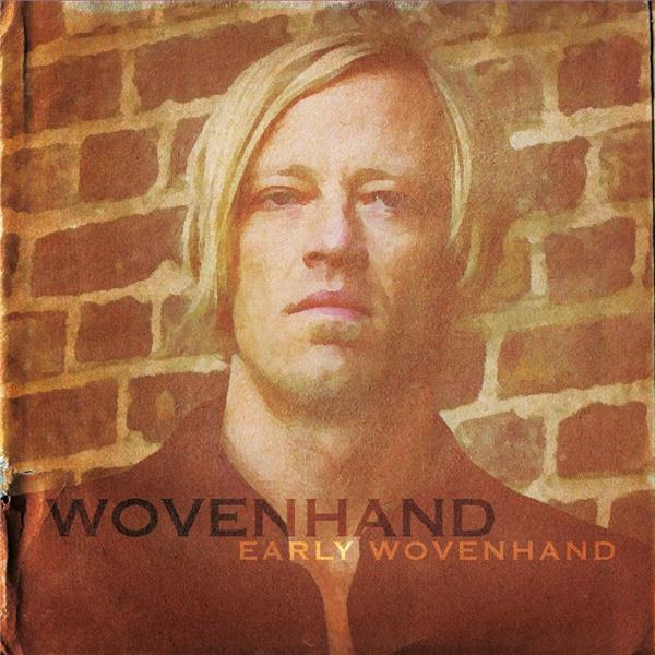 Early Wovenhand/Edition Limitée