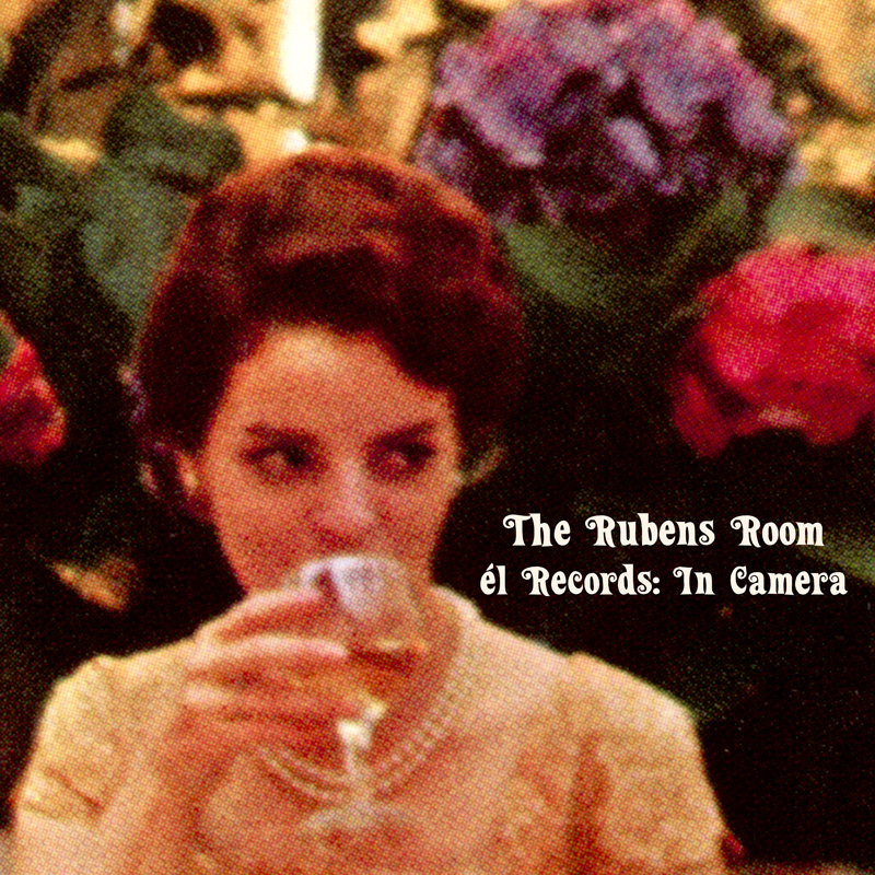 THE RUBENS ROOM/EL RECORDS/IN CAMERA