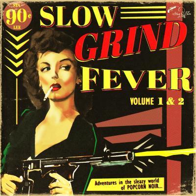 Slow grind fever 01 and 02