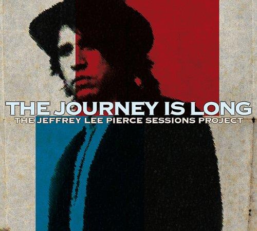 The Jeffrey Lee Pierce Session Project Vol.2 : The Journey Is Long