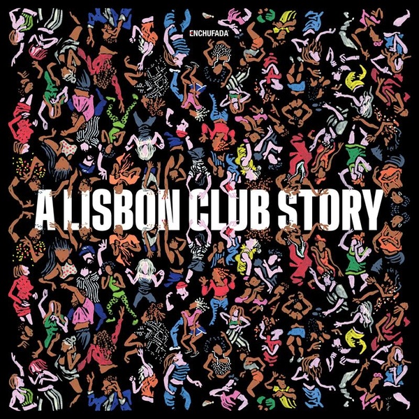 Enchufada A Lisbon Club Story
