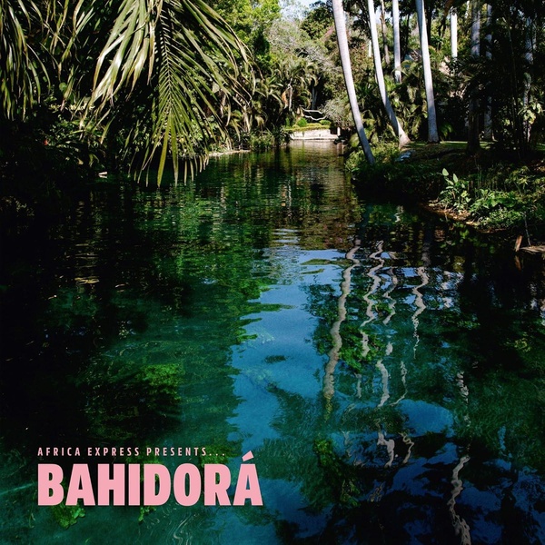 Africa Express Presents... Bahidora