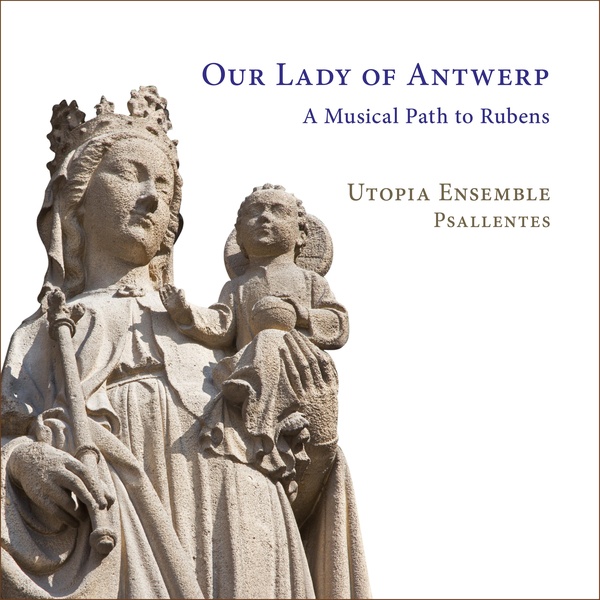 Our Lady Of Antwerp : A Musical Path To Rubens