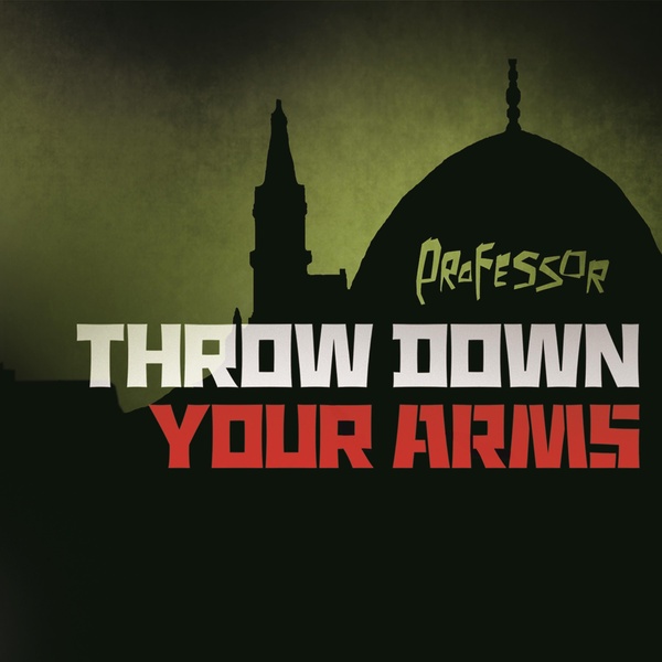 Throw Down Your Arms
