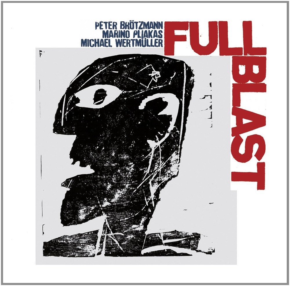 Full Blast / Peter Brötzmann - Marino Pliakas - Michael Wertmüller