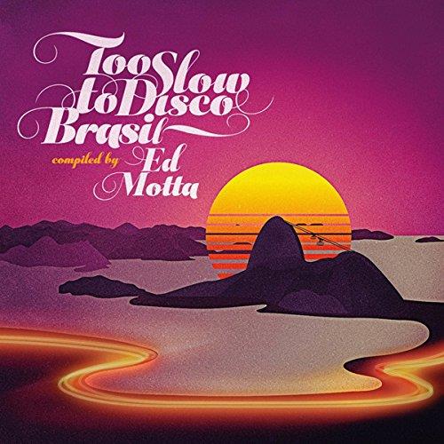 To slow to disco Brasil compiled by Ed motta