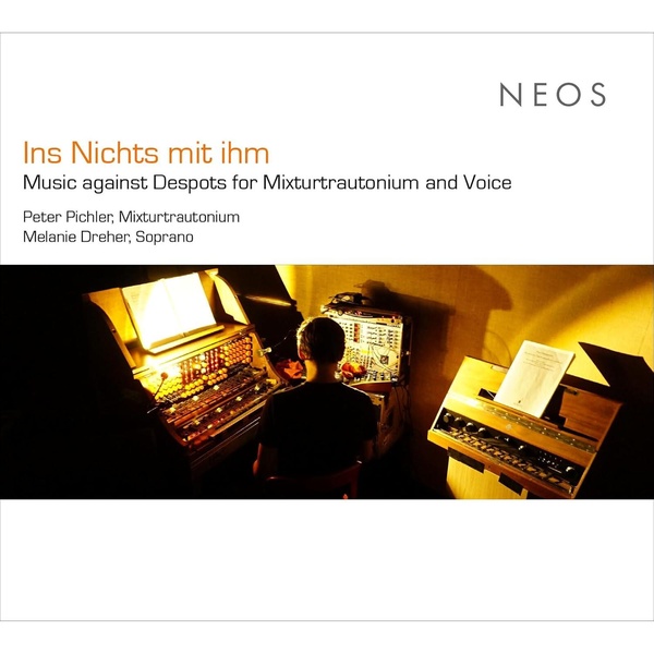 Ins Nichts mit ihm - Music against Despots for Mixturtrautonium and Voice