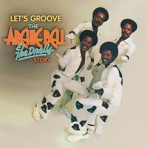 Let's Groove The Archie Bell & The Drells Story