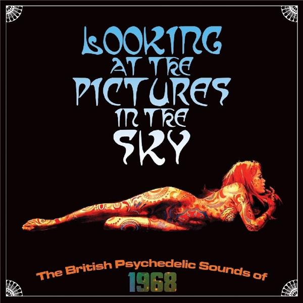 Looking At The Pictures In The Sky The British Psychedelic Sounds of 1968