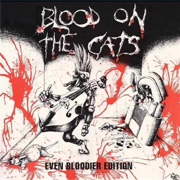 Blood On The Cats : Even Bloodier Edition