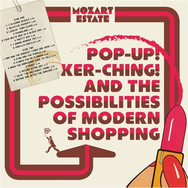 POP-UP ! KER-CHING ! AND THE POSSIBILITIES OF MODERN SHOPPING/180 GR GATEFOLD SLEEVE