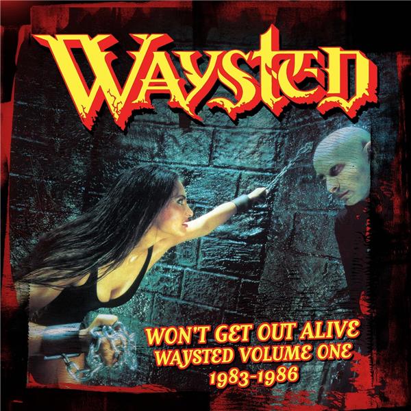 Won’t Get Out Alive, Waysted Volume One (1983-1986) Coffret