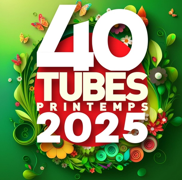 40 Tubes Printemps 2025