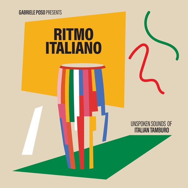 Gabriele Poso Presents : Ritmo Italiano Unspoken Sounds Of Italian Tamburo