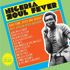 Nigeria Soul Fever: Afro Funk, Disco and Boogie: West African Disco Mayhem!