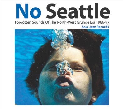 No Seattle: Forgotten Sounds of the North-West Grunge Era 1986-97