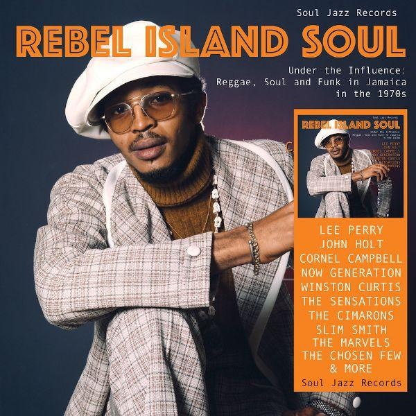 REBEL ISLAND SOUL - Under The Influence: Reggae, Funk & Soul In Jamaica in the 1970s
