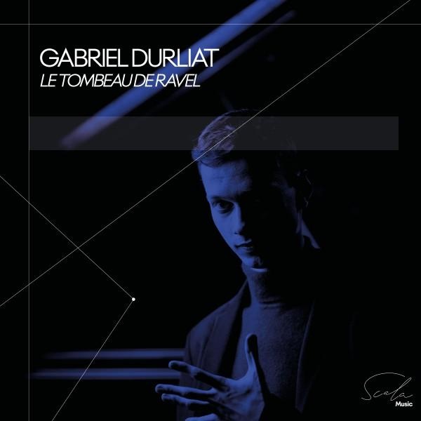 Gabriel Durliat : Le Tombeau de Ravel