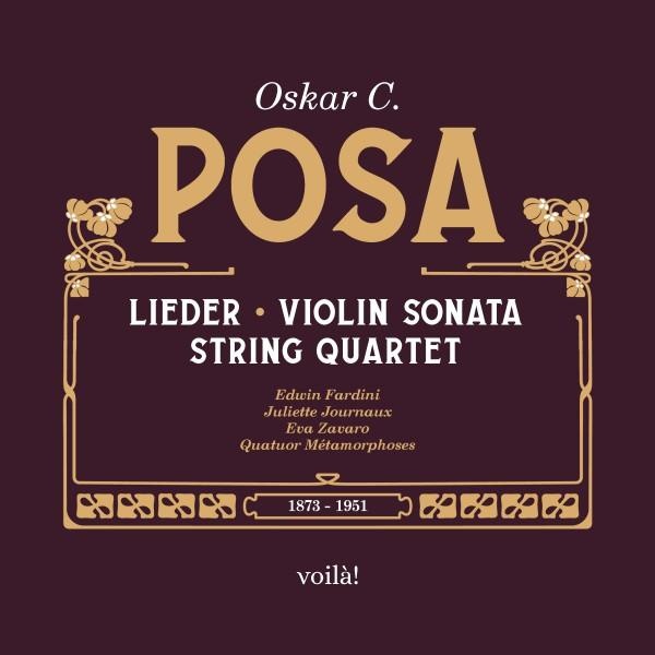 Oskar C. Posa: Lieder, Sonate pour violon, Quatuor à cordes