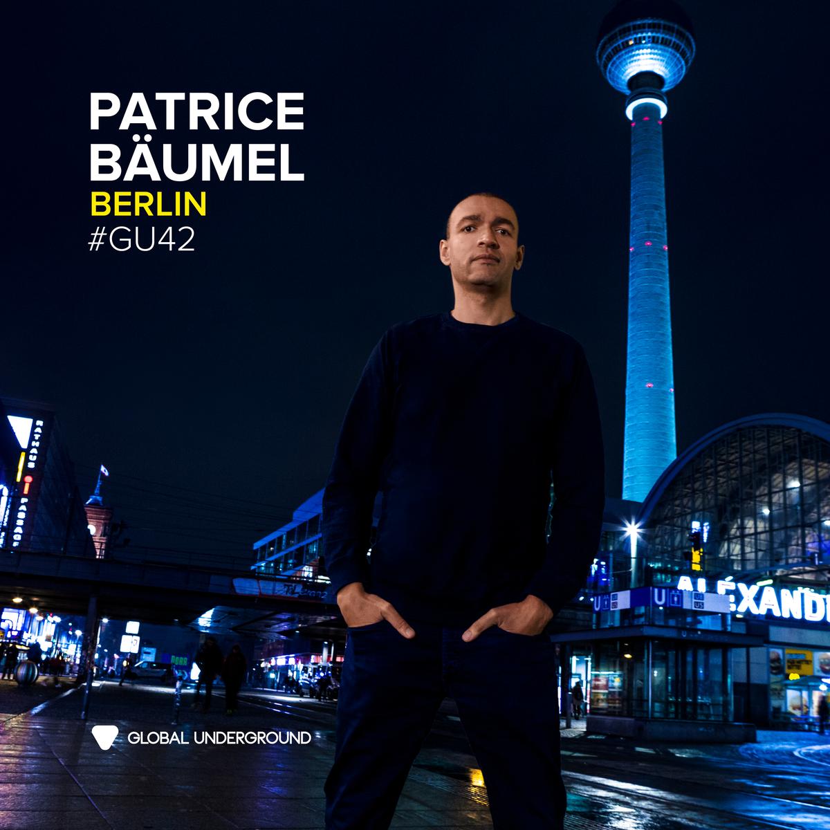 GLOBAL UNDERGROUND #42: PATRICE BÄUMEL - BERLIN