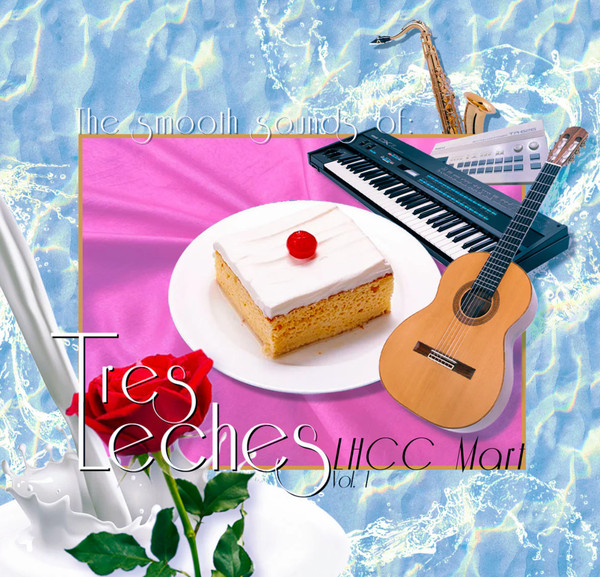 The Smooth Sounds of Tres Leches, LHCC Mart, Vol. 1