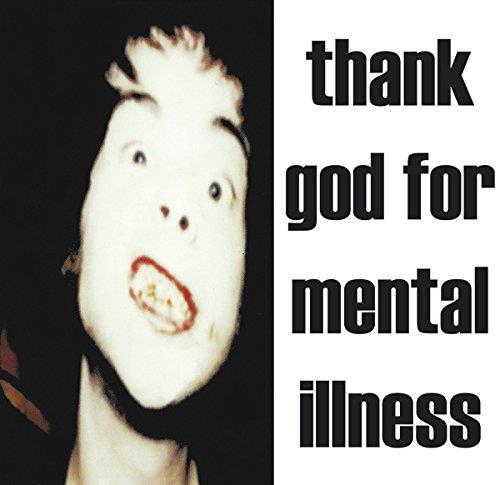 Thank God For Mental Illness/180g