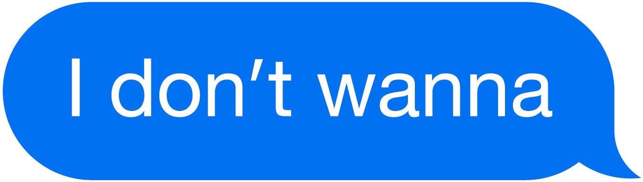 I DON'T WANNA