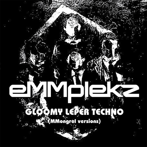 Gloomy Leper Techno/Mongrel Versions