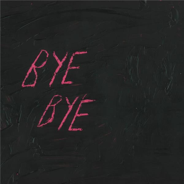 BYE BYE