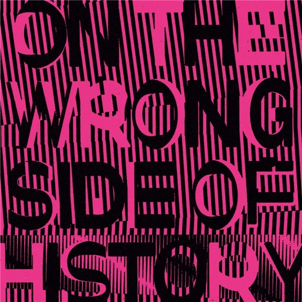On The Wrong Side Of History
