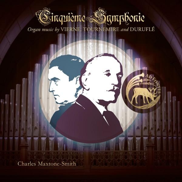 Cinquième Symphonie : Organ Music By Vierne, Tournemire And Duruflé