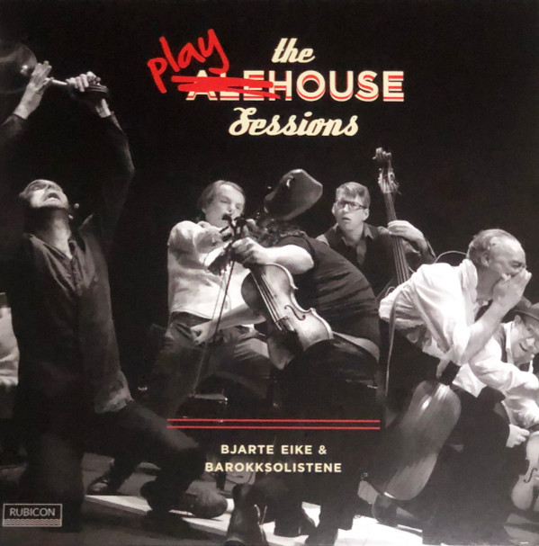 The Playhouse Sessions - Bjarte Eike & Barokksolistene
