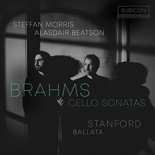 Brahms: Cello Sonatas - Stanford: Ballata