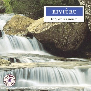 Rivière, le chant des rivières