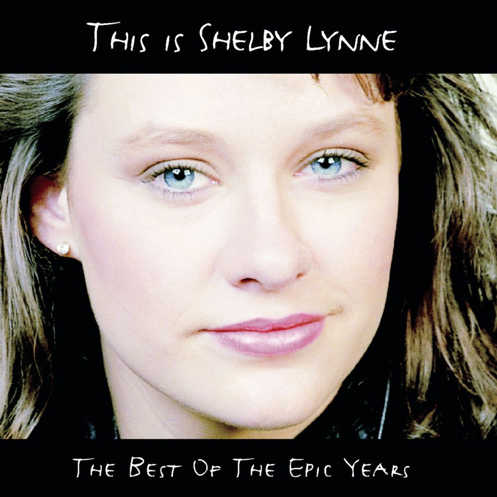 This is Shelby Lynne (the best of the Epic years)