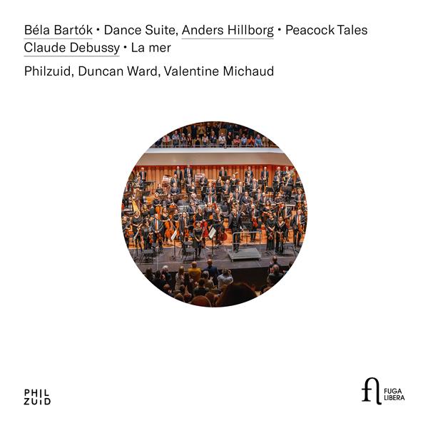 Bartók : Dance Suite, Hillborg : Peacock Tales, Debussy : La mer