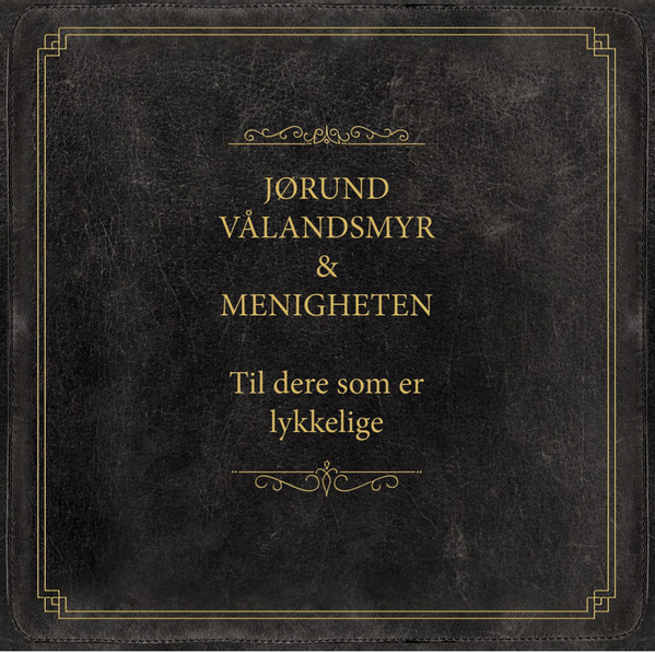 TIL DERE SOM ER LYKKELIGE