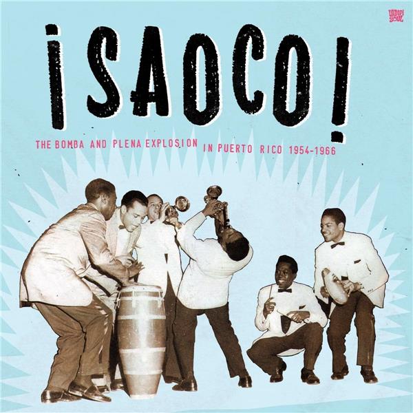 Saoco Vol.1 : The Bomba and Plena Explosion in Puerto Rico 1954-1966