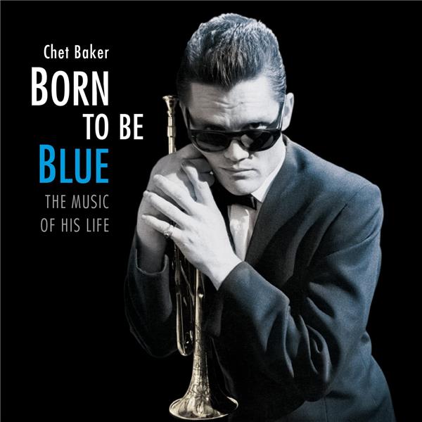 Born To Be Blue - The Music of His Life (Essential Jazz Classic Edition)