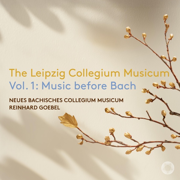 The Leipzig Collegium Musicum, Volume 1 : Music Before Bach