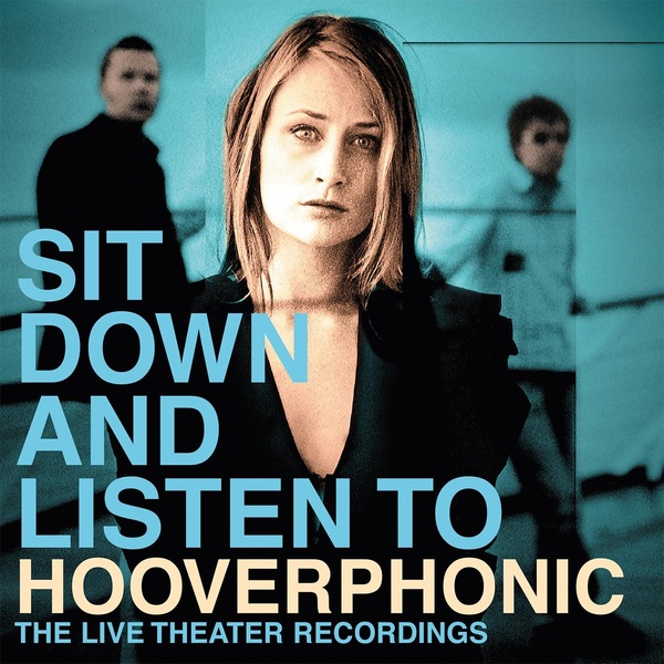 Sit Down and Listen to Hooverphonic: The Live Theater Recordings
