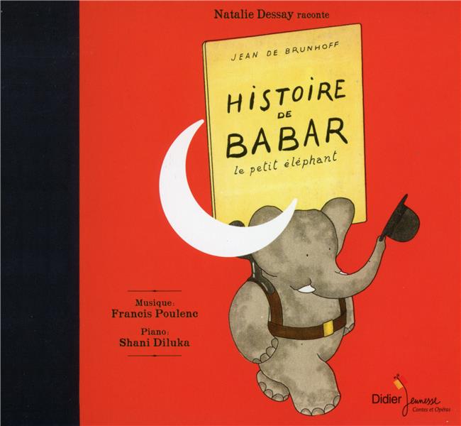 Histoire de Babar le petit éléphant de Jean de Brunhoff sur une musique de Francis Poulenc