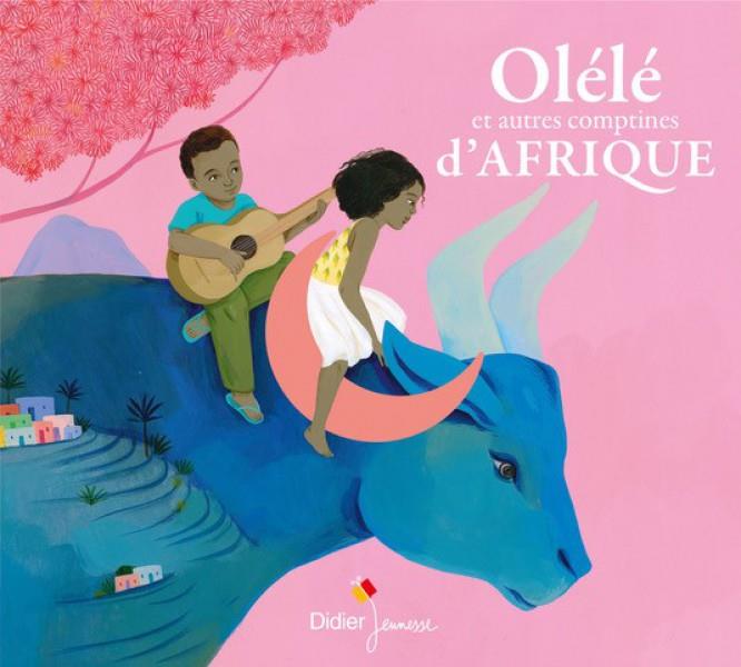Olélé et autres comptines d'Afrique
